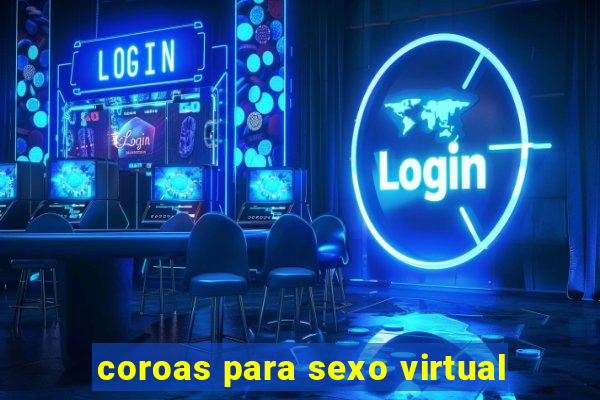 coroas para sexo virtual